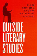 Outside literary studies : Black criticism and the university /