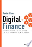 Digital finance : security tokens and unlocking the real potential of blockchain /