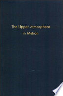 The upper atmosphere in motion : a selection of papers with annotation /