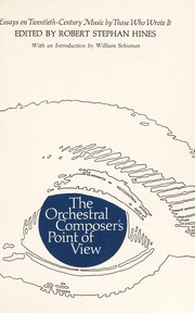 The orchestral composer's point of view ; essays on twentieth-century music by those who wrote it /