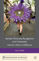 Gender diversity, recognition and citizenship : towards a politics of difference /