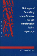 Making and remaking Asian America through immigration policy, 1850-1990 /