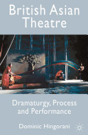 British Asian theatre : dramaturgy, process and performance /