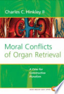 Moral conflicts of organ retrieval : a case for constructive pluralism /