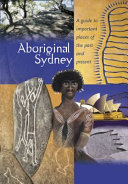 Aboriginal Sydney : a guide to important places of the past and present /