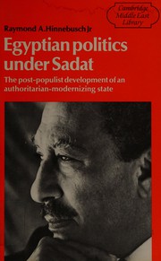 Egyptian politics under Sadat : the post-populist development of an authoritarian-modernizing state /