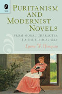 Puritanism and modernist novels : from moral character to the ethical self /