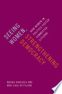 Seeing women, strengthening democracy : how women in politics foster connected citizens /