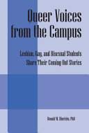 Queer voices from the campus : lesbian, gay, and bisexual students share their coming-out stories /