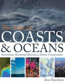 The atlas of coasts & oceans : ecosystems, threatened resources, marine conservation /