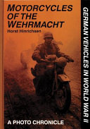 Motorcycles of the Wehrmacht : a photo chronicle /
