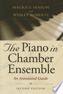 The piano in chamber ensemble : an annotated guide /