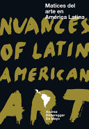 Nuances of Latin American art = Matices del arte en América Latina /
