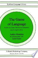 The game of language : studies in game-theoretical semantics and its applications /