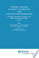 Theory Change, Ancient Axiomatics, and Galileo's Methodology : Proceedings of the 1978 Pisa Conference on the History and Philosophy of Science Volume I /