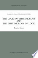 The Logic of Epistemology and the Epistemology of Logic : Selected Essays /