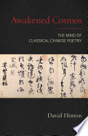 Awakened cosmos : the mind of classical Chinese poetry /