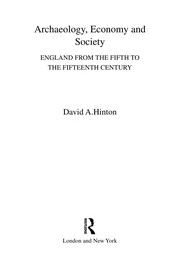 Archaeology, economy, and society : England from the fifth to the fifteenth century /