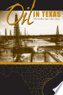 Oil in Texas : the gusher age, 1895-1945 /