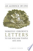 An audience of one : Dorothy Osborne's letters to Sir William Temple, 1652-1654 /