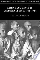 Famine and death in occupied Greece, 1941-1944 /