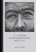 Grendel recast in John Gardner's novel and Beowulf /