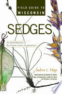Field guide to Wisconsin sedges : an introduction to the genus Carex (Cyperaceae) /