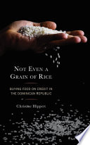 Not Even a Grain of Rice : Buying Food on Credit in the Dominican Republic /