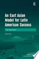 An East Asian model for Latin American success : the new path /