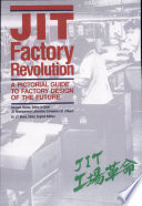 JIT factory revolution : a pictorial guide to factory design of  the  future /