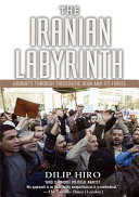 The Iranian labyrinth : journeys through theocratic Iran and its furies /