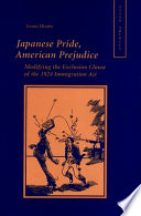 Japanese pride, American prejudice : modifying the exclusion clause of the 1924 Immigration Act /