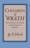 Children of wrath : New School Calvinism and antebellum reform /