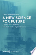A new science for future : climate impact modeling and the quest for digital openness /