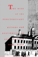 The rise of the penitentiary : prisons and punishment in early America /