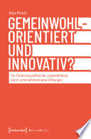 Gemeinwohlorientiert und innovativ? : Die Förderung politischer Jugendbildung durch unternehmensnahe Stiftungen /