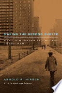 Making the second ghetto : race and housing in Chicago, 1940-1960 /