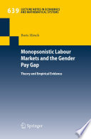 Monopsonistic labour markets and the gender pay gap : theory and empirical evidence /