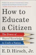 How to educate a citizen : the power of shared knowledge to unify a nation /