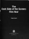 The dark side of the screen : film noir /