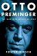 Otto Preminger : the man who would be king /