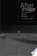 Afterimage : film, trauma, and the Holocaust /