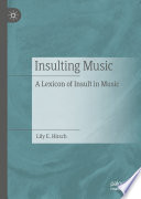 Insulting Music : A Lexicon of Insult in Music /