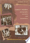 Family frames : photography, narrative, and postmemory /