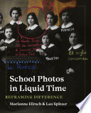School photos in liquid time : reframing difference /