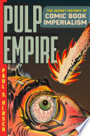 Pulp empire : a secret history of comic book imperialism /