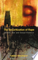 The securitization of rape : women, war and sexual violence /