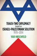 Track-two diplomacy toward an Israeli-Palestinian solution, 1978-2014 /
