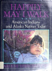 Happily may I walk : American Indians and Alaska natives today /