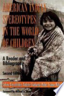 American Indian stereotypes in the world of children : a reader and bibliography.